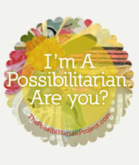 I'm a Possibilitarian. Are You? I'm a Possibilitarian. Are You?